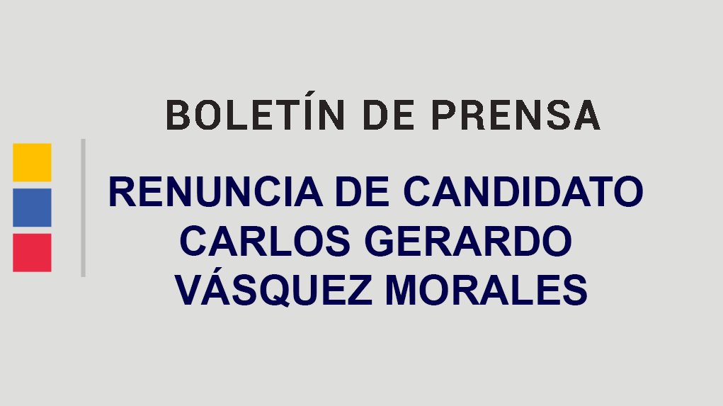 Renuncia de candidato Carlos Gerardo Vásquez Morales